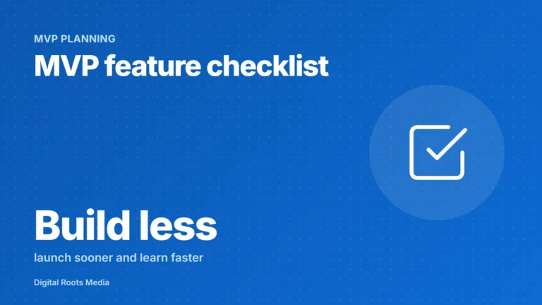 MVP feature checklist: build less, launch sooner and learn faster